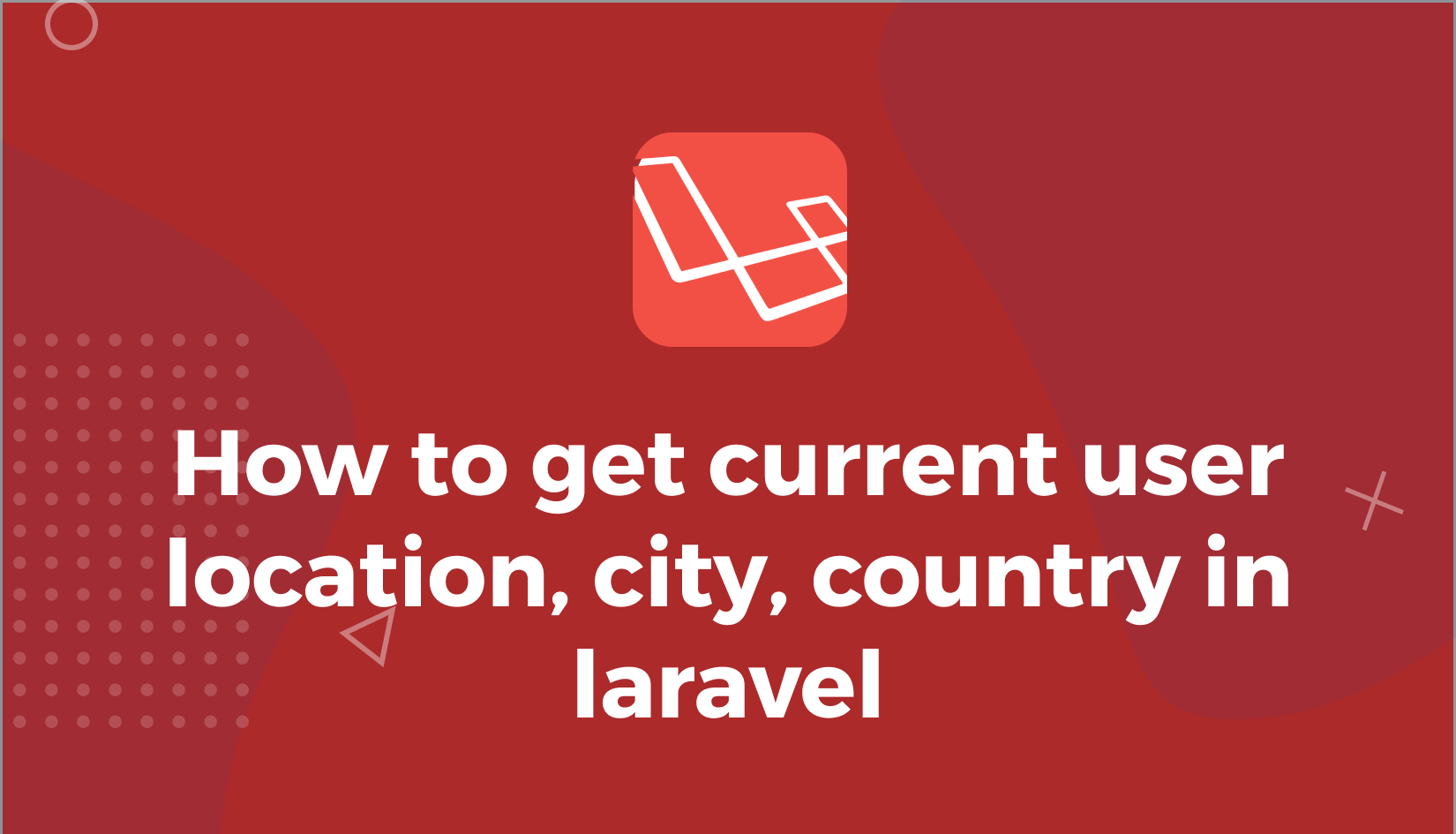 How to get current user location, city, country in laravel