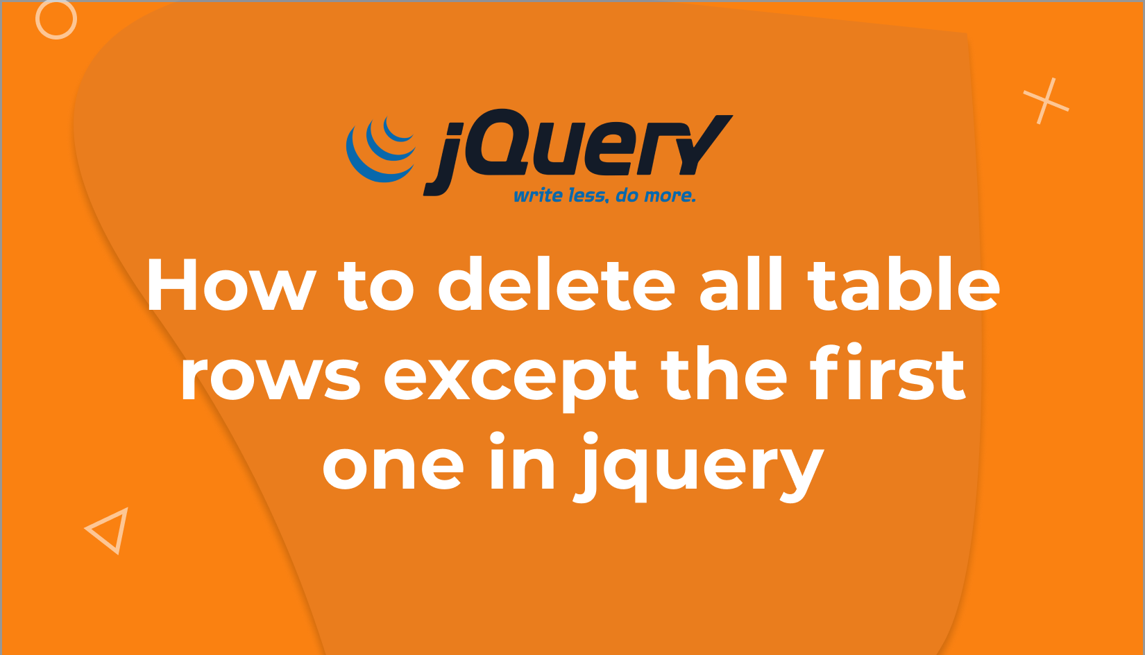 How to delete all table rows except the first one in jquery