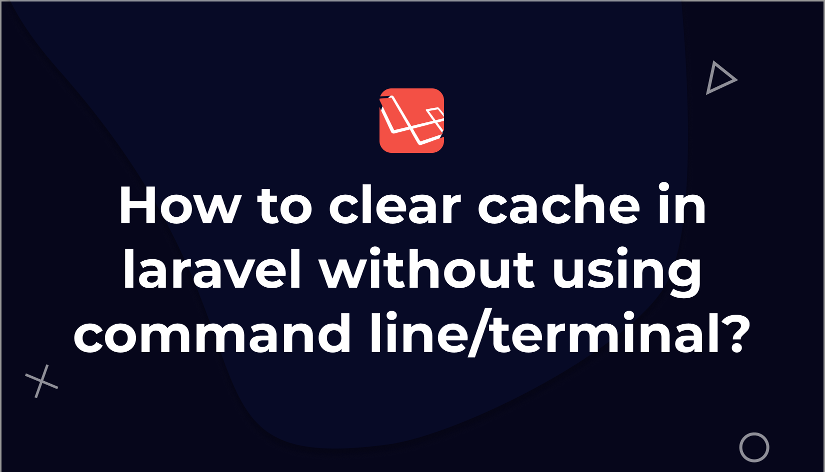 How to clear cache in laravel without using command line/terminal?