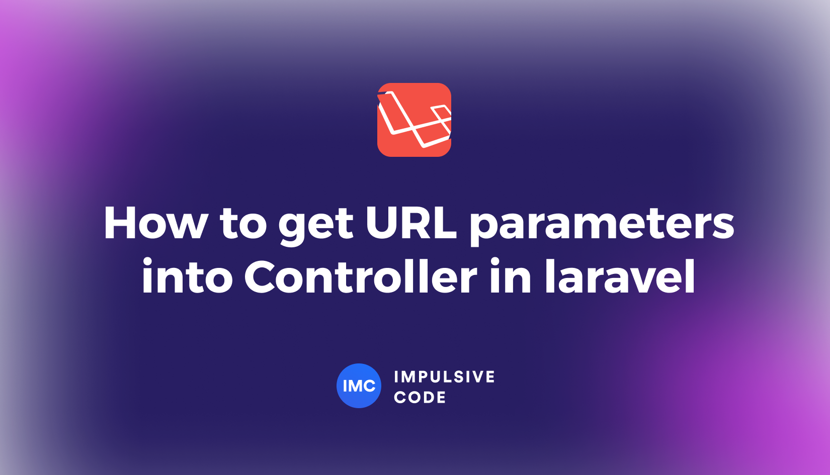 How to get URL parameters into Controller in laravel
