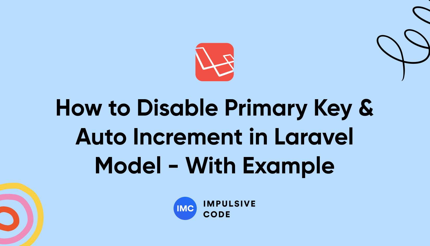 How to Disable Primary Key & Auto Increment in Laravel Model – With Example