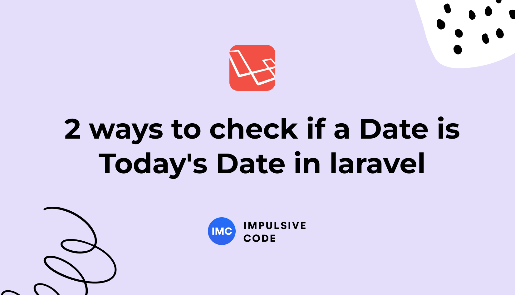 2 ways to check if a Date is Today’s Date in laravel