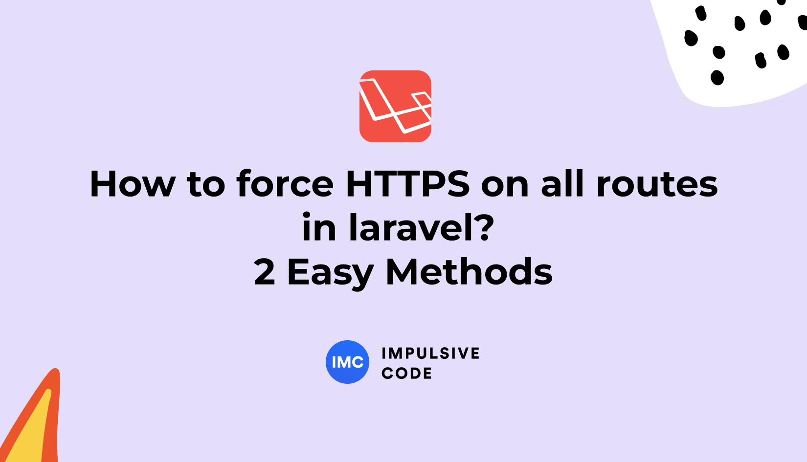How to force HTTPS on all routes in laravel? 2 Easy Methods